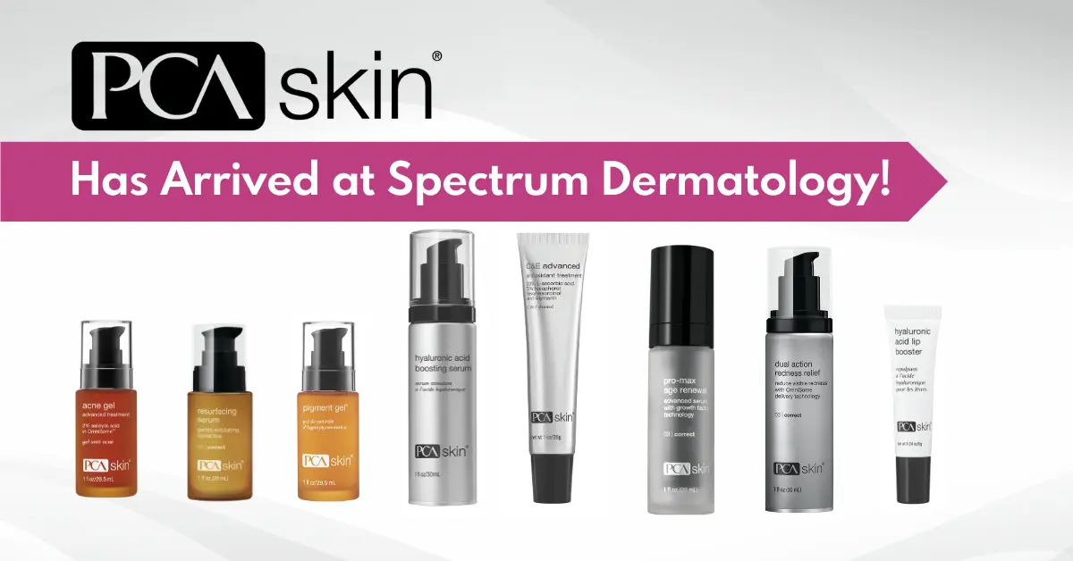 PCA skin has arrived at Spectrum Dermatology!